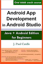 If you're new to android development, check out the following resources to get started. Android App Development In Android Studio Java Android Edition For Beginners Cardle J Paul 9781542885843 Amazon Com Books