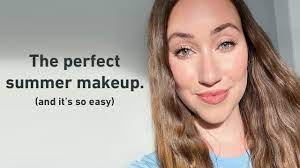 the perfect summer makeup easy for
