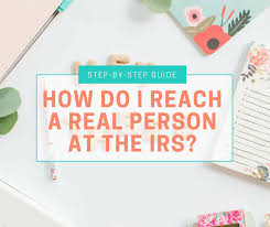 how do i reach a real person at the irs