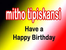 Have A Happy Birthday Mitho Tipiskansi First Nation Stories
