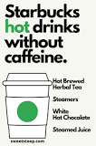 What hot drinks have no caffeine at Starbucks?