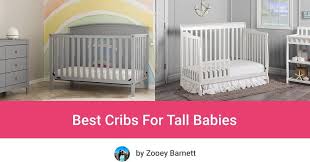 Best Cribs For Tall Babies Tips To