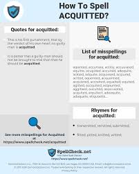 Acquittal defined and explained with examples. How To Spell Acquitted And How To Misspell It Too Spellcheck Net