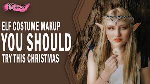 12 elf costume makeup you should try
