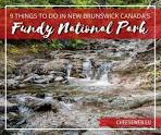 9 Things to Do in Fundy National Park, New Brunswick, Canada ...