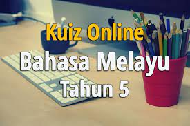 Previous articlesoalan quizizz bahasa arab tahun 5. Kuiz Online Bahasa Melayu Tahun 5