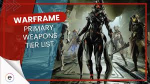 warframe primary weapons tier list all