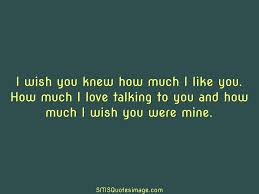 You are mine has been found in 10821 phrases from 8831 titles. I Wish You Were Mine Flirt Sms Quotes Image