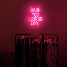 Babe You Look So Cool Neon Sign Neon Signs Neon Sign