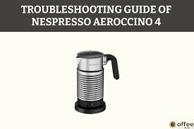 nespresso aeroccino 4 troubleshooting