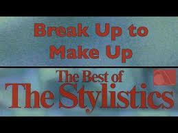 the stylistics break up to make up