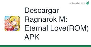 Además, también incluye el nombre . Ragnarok M Eternal Love Rom Apk 1 2 40 Juego Android Descargar