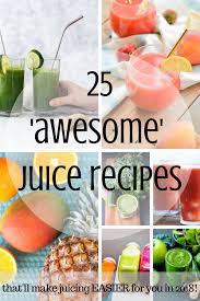 25 awesome juice recipes that ll make