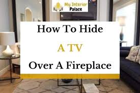How To Hide A Tv Over A Fireplace