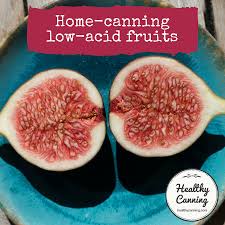 Home Canning Low Acid Fruits Healthy Canning