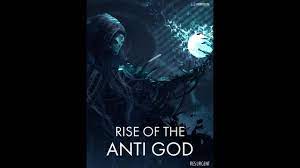 Rise of the anti god