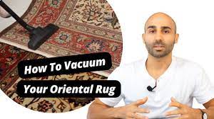 how to vacuum your oriental rug you