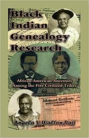 Black Indian Genealogy Research: African-American Ancestors Among the Five Civilized Tribes, An Expanded Edition: Walton-Raji, Angela Y.: 9780788444739: Books: Amazon.com