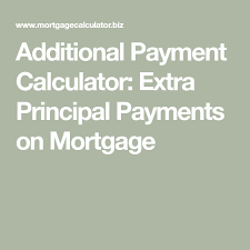 Additional Payment Calculator Extra Principal Payments On Mortgage