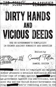 dirty hands and vicious deeds the us government s complicity in dirty hands and vicious deeds the us government s complicity in crimes against humanity and genocide hardcover 24 2018