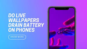 live wallpapers drain battery on phones