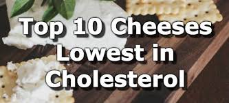 Top 10 Cheeses Low In Cholesterol