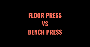 floor press vs bench press pros cons