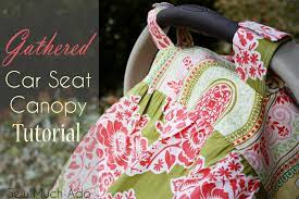 Gathered Car Seat Canopy Tutorial Sew