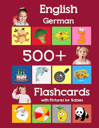 Buy English German 500 Flashcards with Pictures for Babies: Learning  homeschool frequency words flash cards for child toddlers preschool  kindergarten and kids: 2 (Learning Flash Cards for Toddlers) Book Online at  Low