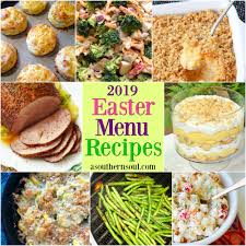Our easter dinner menus and recipes are here to help. Easter Menu Recipes 2019 A Southern Soul