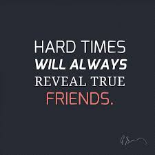 _eems_ - Hard times will always reveal #true #friends... via Relatably.com