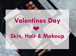 valentines day skin hair makeup