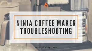ninja coffee maker troubleshooting guide