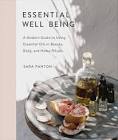 Essential Well Being: A Modern Guide To Using Essential Oils In Beauty, Body, And Home Rituals Sara Panton