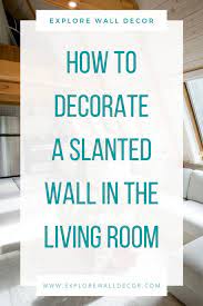 how to decorate a slanted wall in the