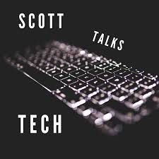 Scott Talks Tech