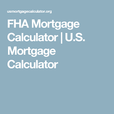 Fha Mortgage Calculator U S Mortgage Calculator Mortgage Payoff