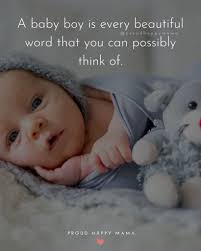 A newborn baby will make love stronger, days shorter, nights longer, bankroll smaller, home happier, clothes shabbier, the past is forgotten, and the future worth living for. 55 Baby Boy Quotes And Sayings To Welcome A Newborn Son
