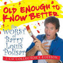 Old Enough to Know Better: The Worst of Barry Louis Polisar album by Barry Louis Polisar