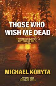 Michael koryta's wonderful, riveting, and harrowing those who wish me dead may just move you to tears. Those Who Wish Me Dead Amazon De Koryta Michael Fremdsprachige Bucher