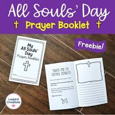 A 40 day prayer for the beloved soul departed. All Souls Day Prayer Booklet Freebie By Loubird Creations Tpt