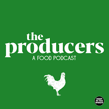 The Producers, a Food Podcast.