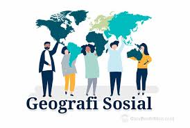 Pada kesempatan kali ini, kita akan. Geografi Sosial Pengertian Ruang Lingkup Cabang Ilmu Menurut Para Ahli