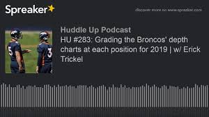 Hu 283 Grading The Broncos Depth Charts At Each Position For 2019 W Erick Trickel