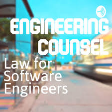 Engineering Counsel Podcast - Law for Software Engineers!