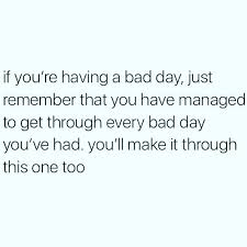 We don't grow when things are easy, we grow when we face challenges. If You Are Having A Bad Day Bad Day Having A Bad Day Bad Day Quotes