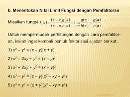 Makanya, limit itu terdiri dari limit kiri dan limit kanan. Limit Fungsi Aljabar Faktorisasi Rumus Matematika