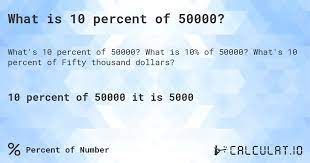 what is 10 percent of 50000 calculatio