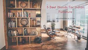 5 best woods for indian furniture