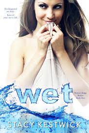 Cover Reveal ~ Wet by Stacy Kestwick‏